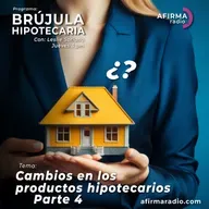 Cambios en los productos hipotecarios: Parte 4 - Episodio 144