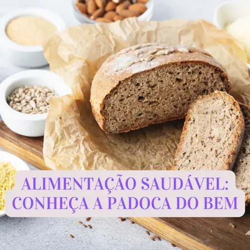ALIMENTAÇÃO SAUDÁVEL: CONHEÇA A PADOCA DO BEM