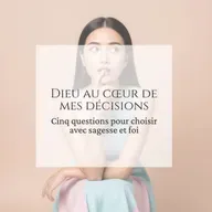 Dieu au cœur de mes décisions