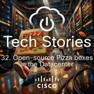 Cisco Tech Stories - ep 32 -  Open Source Pizza Boxes in the DC