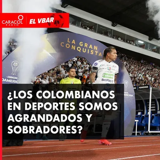 ¿Los colombianos en deportes somos agrandados y sobradores?
