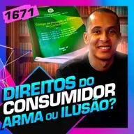 1671 - DIREITOS DO CONSUMIDOR: ARMA OU ILUSÃO?: BEN MENDES