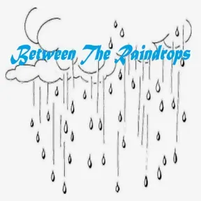 Between The Raindrops