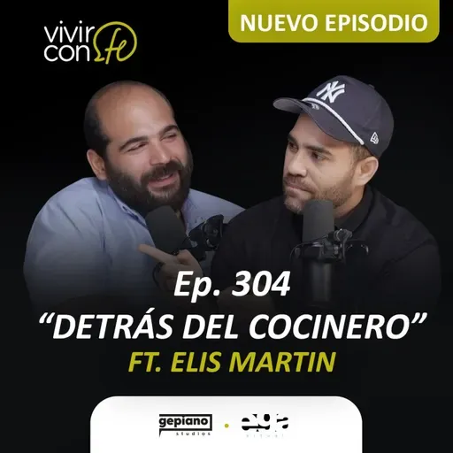 304. Detrás del cocinero - Ft. Elis Martin
