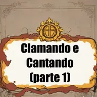 Clamando e cantando (parte 1)