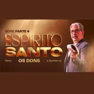 Série Espírito Santo - Parte 4 - Os Dons - Pr. Mac Anderson