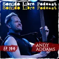 E144 / ANDY ADDAMS / Su historia y el GuitarFest 2025