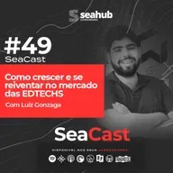 #49 - Como crescer e se reinventar no mercado das Edtechs com Luiz Gonzaga