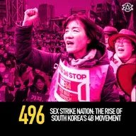 496 - Sex Strike Nation: The Rise of South Korea’s 4B Movement