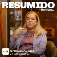 #348 — Patrícia Magalhães e a IA brasileira