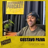GUSTAVO PAIVA - Skateboard Podcast #95