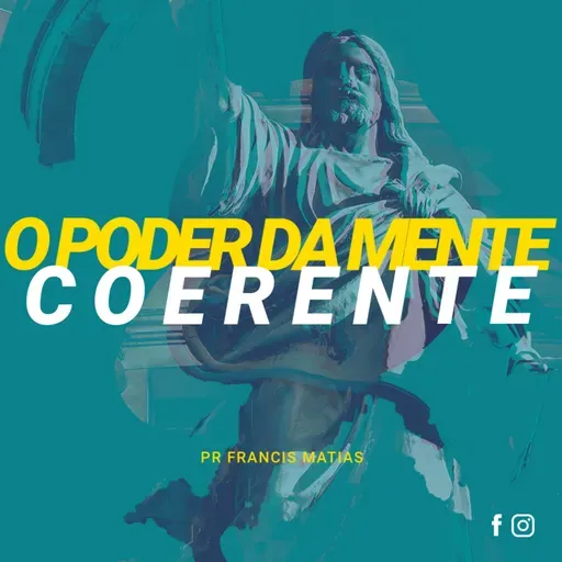 O Poder da mente Coerente com as Escrituras - Pr. Francis Matias