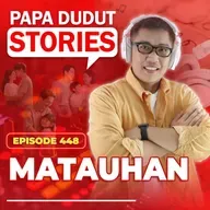 EP448: Matauhan l Papa Dudut Stories