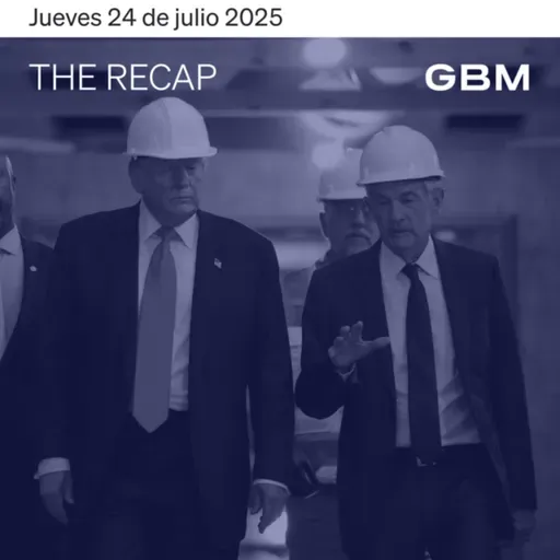 THE RECAP 24-07-25 | Los mercados en Estados Unidos cierran mixto s, previo a la visita de Donald Trump a la Reserva Federal.