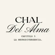 "La Neurodivergencia." - Chal del Alma; Episodio 5