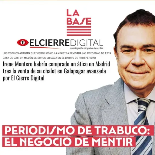 La Base #2x75 - Galiacho y El Cierre Digital: el negocio de mentir
