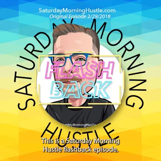 Double #SaturdayMorningHustle Flashback 2/29/18 Adversity & Change 6/1/19 Make Your Best Plan, Then Change