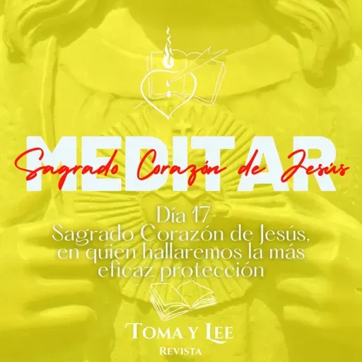 Meditar el Sagrado Corazón de Jesús, día 17
