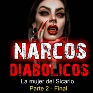 P2 La Mujer Del Sicario:  Los Narcos Diabólicos | Historias de terror