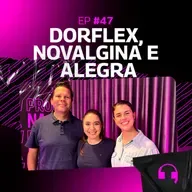 Como Dorflex se conecta com o público por meio da experiência | Na Escuta #48 c/ Opella
