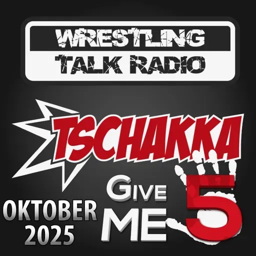 [WTR #1300] Tschakka! Give Me 5: Wrestling Monatsrückblick Oktober 2025