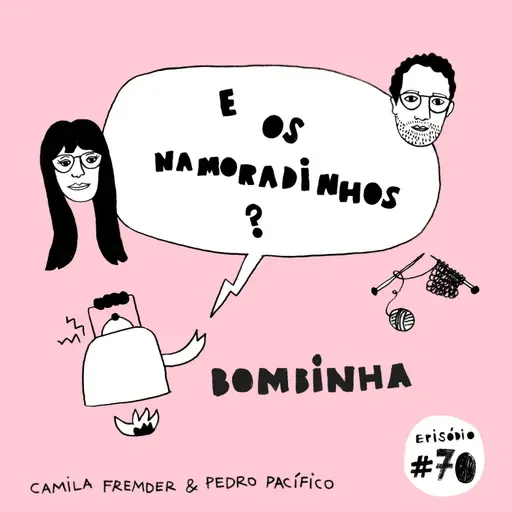 E os namoradinhos?#70 Bombinha