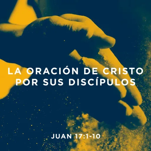 La oración de Cristo por sus discípulos