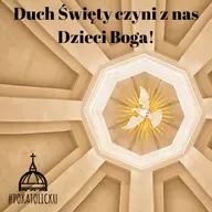 Duch Święty czyni z nas Dzieci Boga!