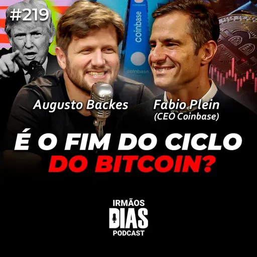 O FIM DO BITCOIN? - Augusto Backes e Fabio Plein (CEO Coinbase) | Irmãos Dias Podcast #219