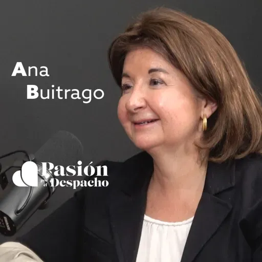 Entrevista Pasión por el Despacho #72 Hacia una plataforma con IA. El futuro del despacho. Entrevista a Ana Buitrago