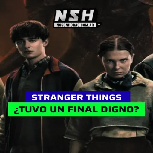 243.NSH - Stranger Things: ¿un final digno o una oportunidad desperdiciada? (SPOILERS)