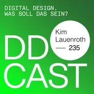 DDCAST 235 - Kim Lauenroth "Digital Design. Was soll das sein?"