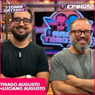 EP 622 - THIAGO AUGUSTO E LUCIANO AUGUSTO (JORNADA TOP)