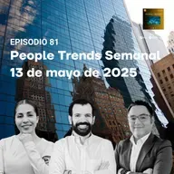 People Trends Semanal 13 de mayo de 2025 E.81