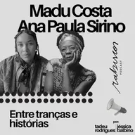Entre tranças e histórias - com Madu Costa e Ana Paula Sirino