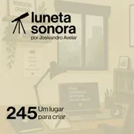 Luneta Sonora 245: Um lugar para criar