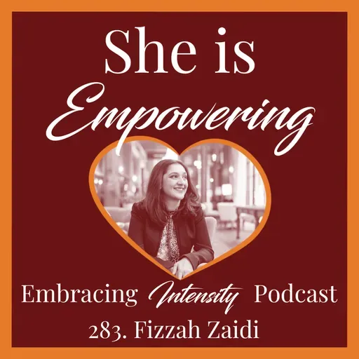 283: Empowering Neurodivergent Voices w/ Fizzah Zaidi