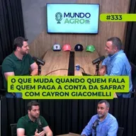 #333 O que muda quando quem fala é quem paga a conta da safra? Com Cayron Giacomelli