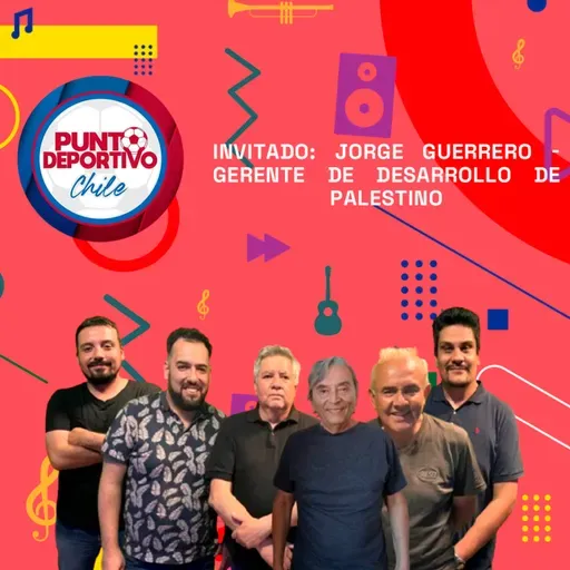 Invitado: Jorge Guerrero - Gerente de desarrollo de Palestino | Punto Deportivo 08-05-25