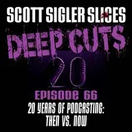 DEEP CUTS Episode 66: Twenty Years of Podcasting Then vs. Now