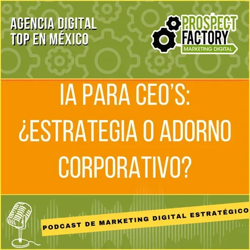 IA para CEOs: ¿Estrategia o adorno corporativo?