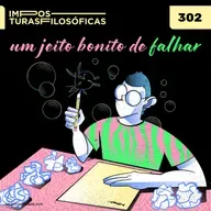 #302 um jeito bonito de falhar | Barthes, os superlativos e a escrita