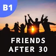 #123 - B1 - How to find friends after 30?