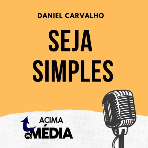 Podcast #73 - Seja Simples