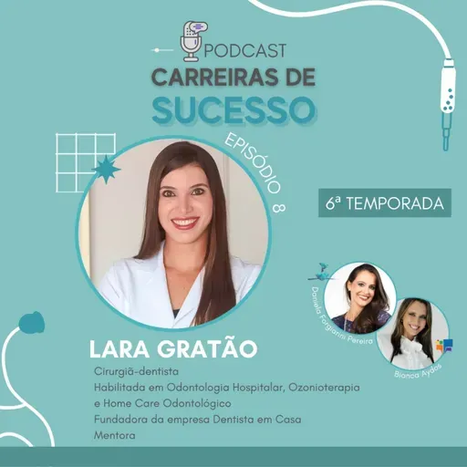 Carreiras de Sucesso - Ep#08 com Lara Gratão - Temporada 6