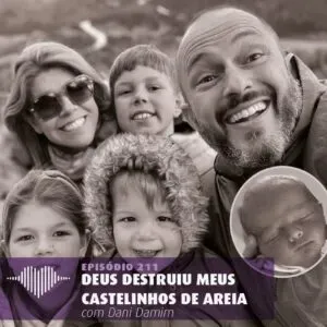 Deus Destruiu Meus Castelinhos de Areia – Dani Damim #211