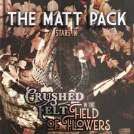 239: The Matt Pack in: Crushed Felt In The Field Of Flowers
