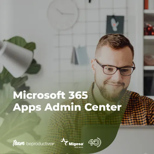 Capítulo 71 - Microsoft Apps Admin Center - Team BeProductive®️