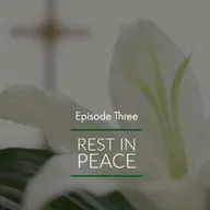 Episode 3: Rest in Peace