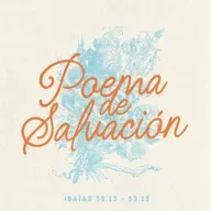 Poema de salvación - Isaías 52:13 - 53:12